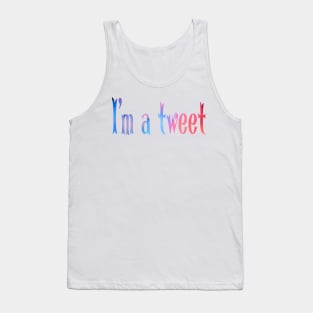 I'm a tweet Tank Top